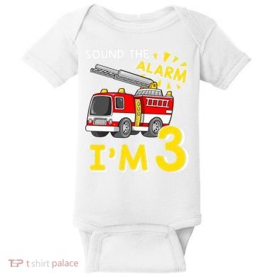 Sound The Alarm Im Three 3rd Birthday Firefighter Lover Baby Bodysuit