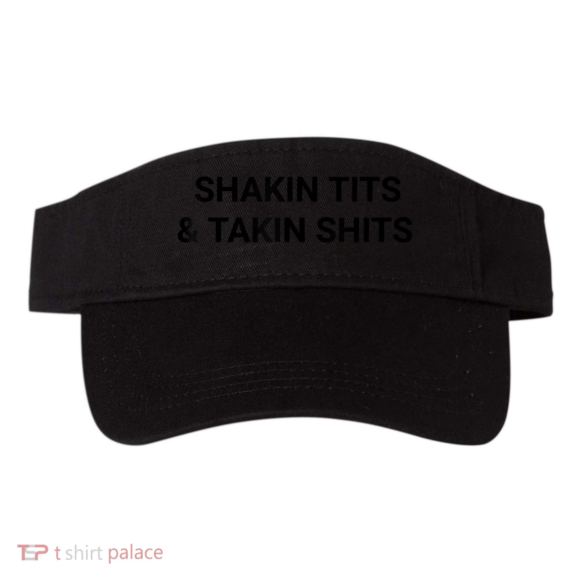 Shaking Tits And Taking Shits Visor