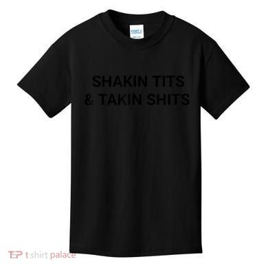Shaking Tits And Taking Shits Kids T-Shirt