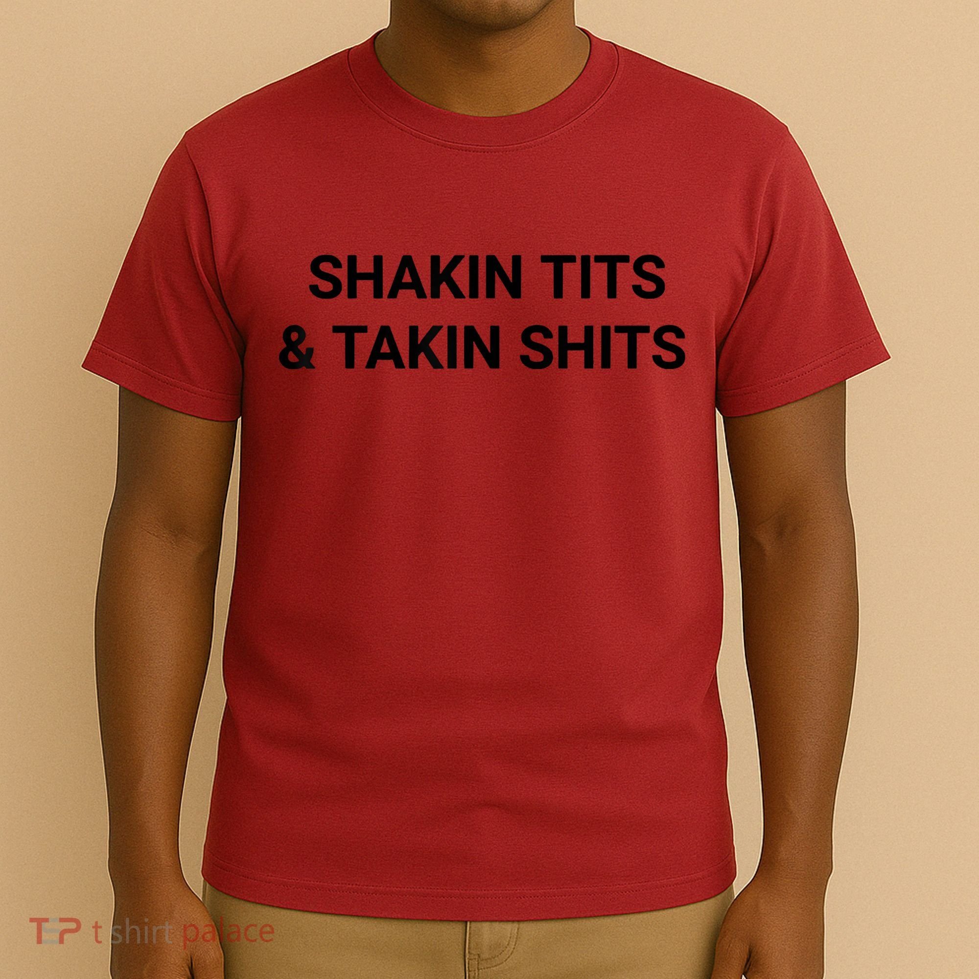 Shaking Tits And Taking Shits T-Shirt