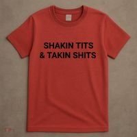 Shaking Tits And Taking Shits T-Shirt thumb 4