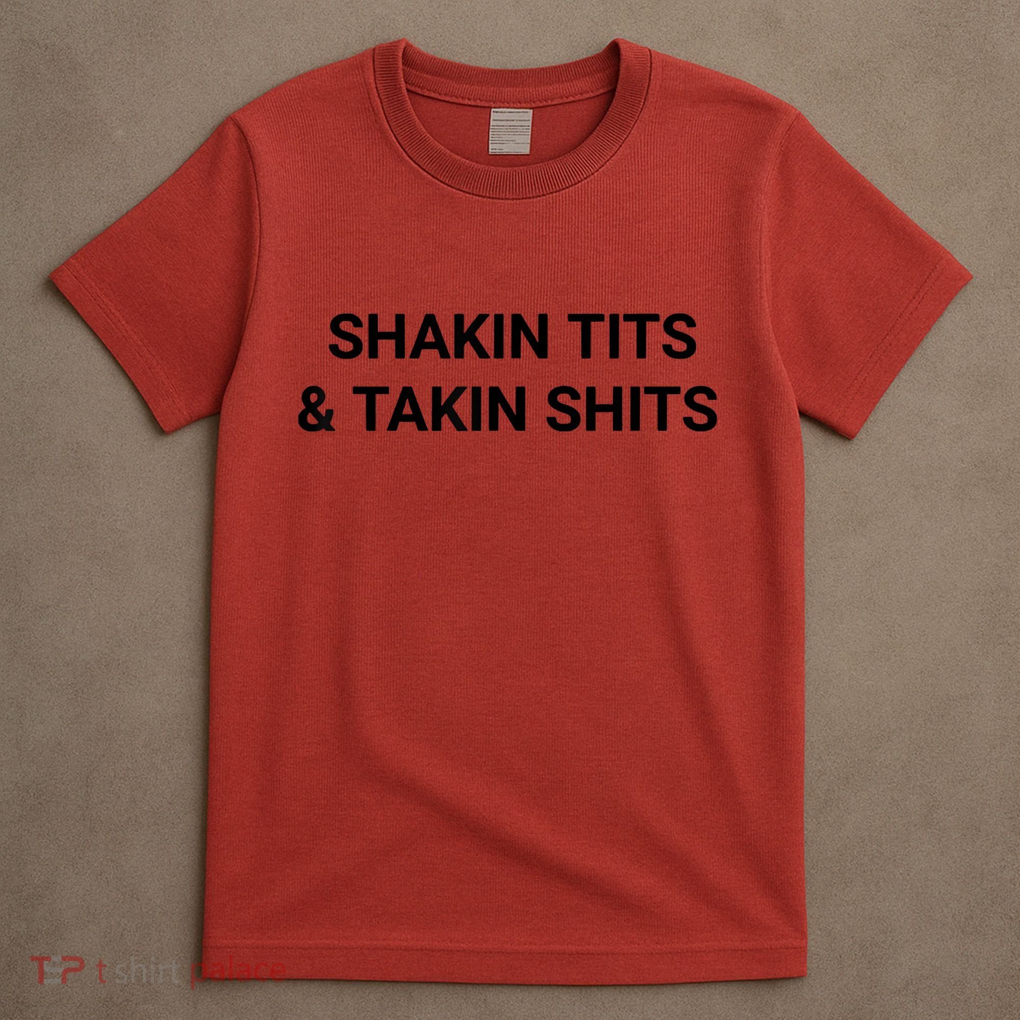 Shaking Tits And Taking Shits T-Shirt