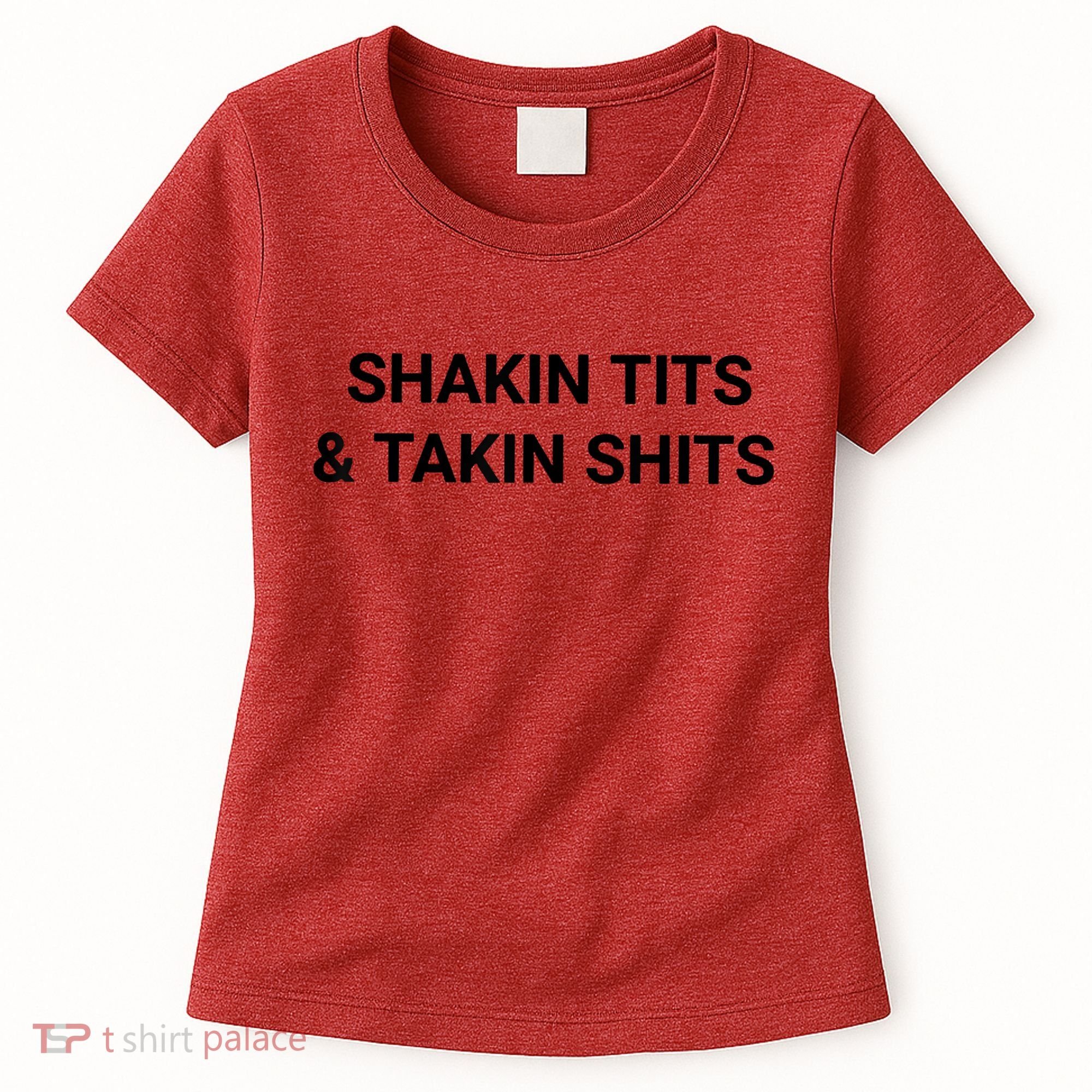 Shaking Tits And Taking Shits Women's T-Shirt