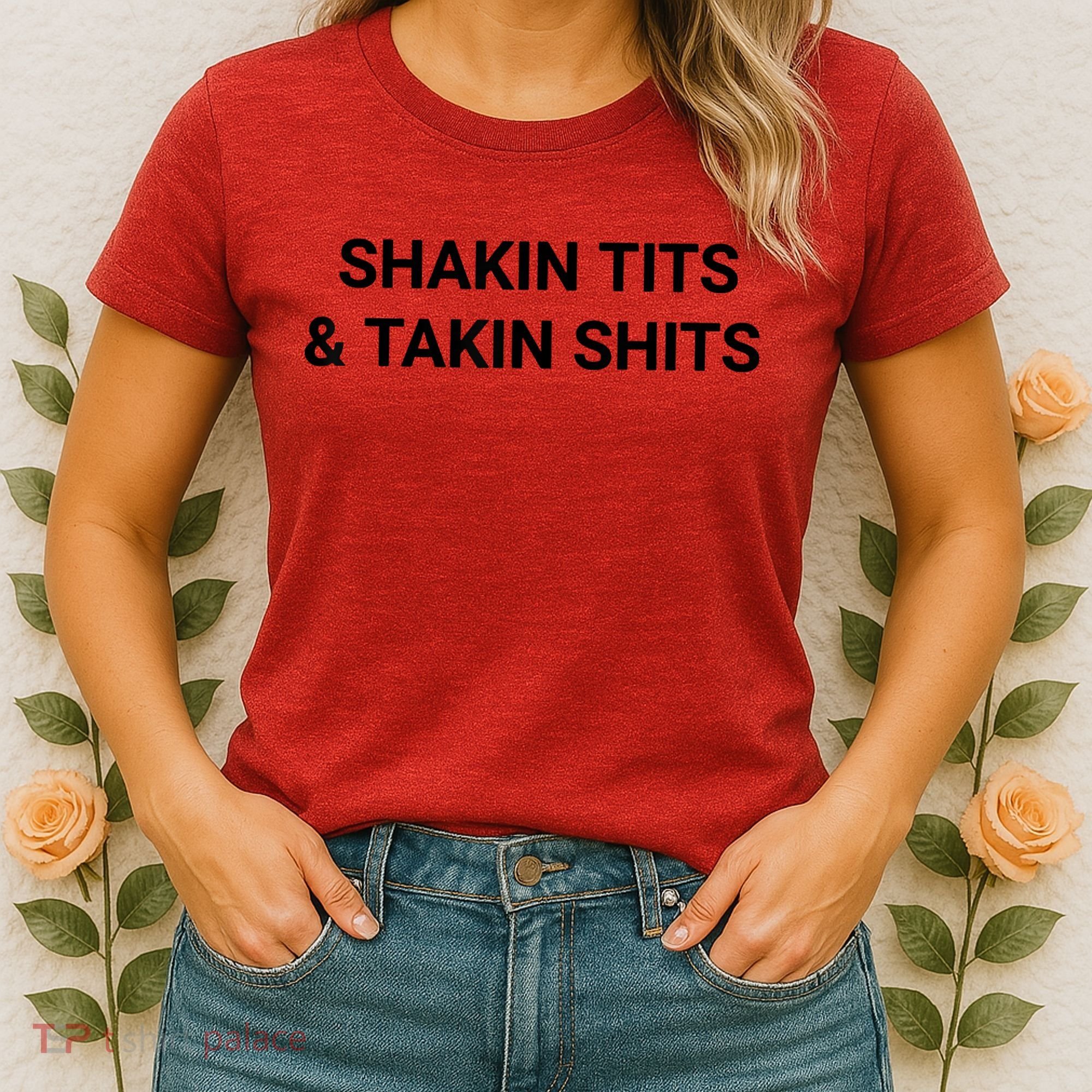 Shaking Tits And Taking Shits Women's T-Shirt
