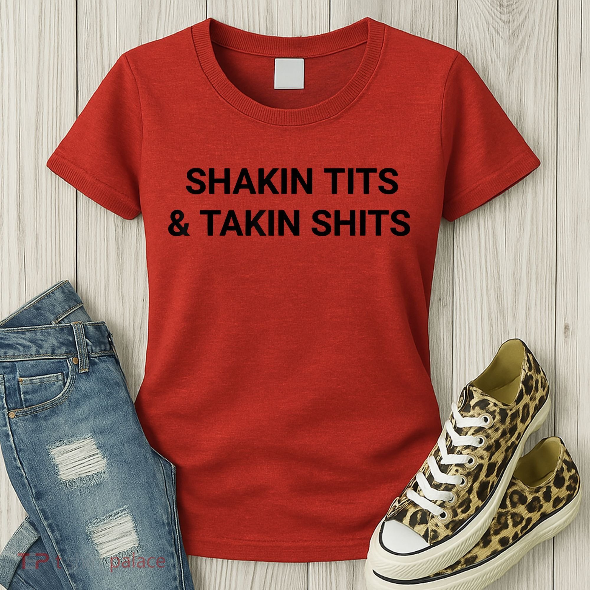 Shaking Tits And Taking Shits Women's T-Shirt