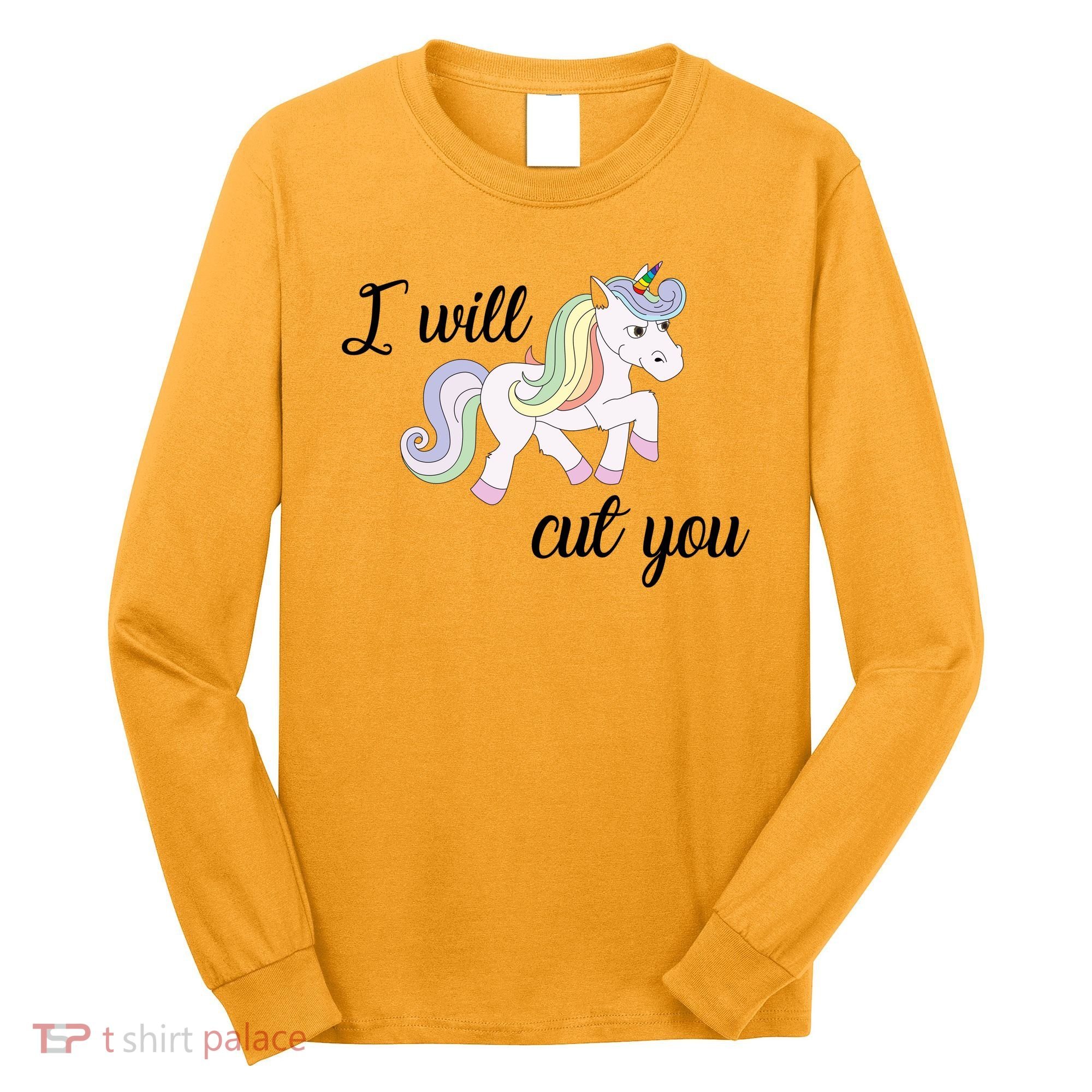 Stabby Unicorn I Will Cute You Long Sleeve Shirt