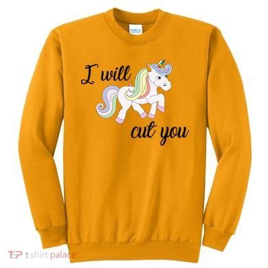 Stabby Unicorn I Will Cute You Sweatshirt