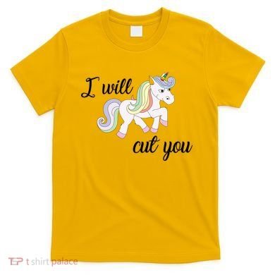 Stabby Unicorn I Will Cute You T-Shirt