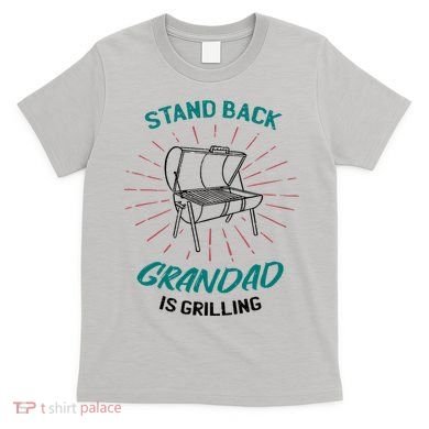 Stand Back Grandad Is Grilling T-Shirt