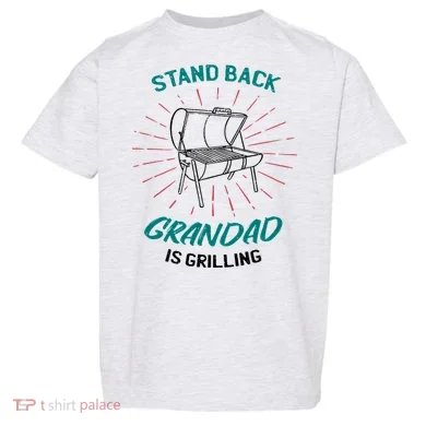 Stand Back Grandad Is Grilling Toddler T-Shirt