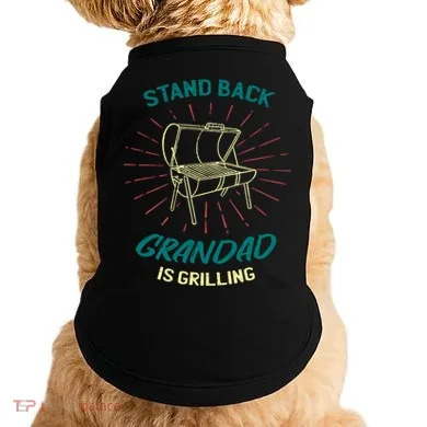 Stand Back Grandad Is Grilling Doggie Tank