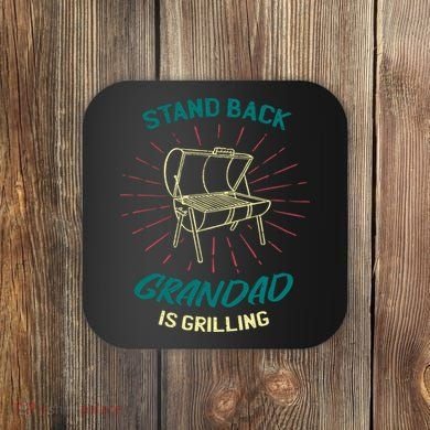Stand Back Grandad Is Grilling Coaster