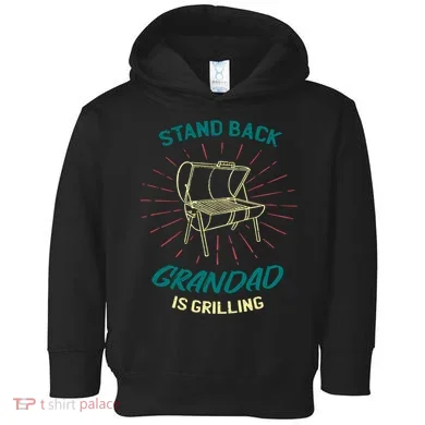 Stand Back Grandad Is Grilling Toddler Hoodie