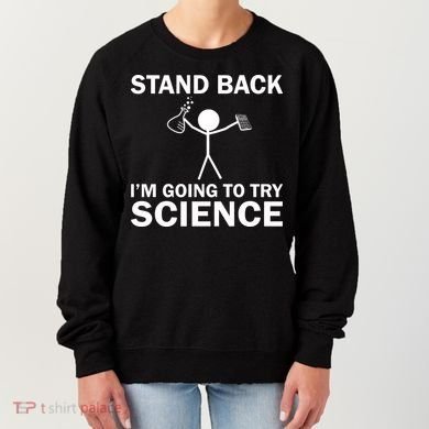 Stand Back I'm Going To Try Science Women's Sweatshirt