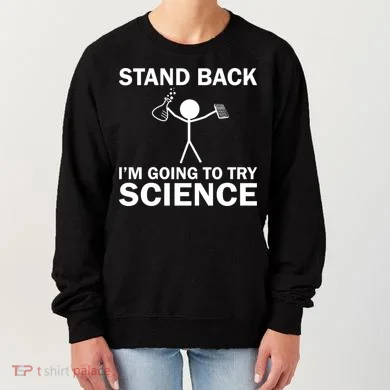 Stand Back I'm Going To Try Science Women's Sweatshirt