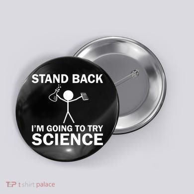 Stand Back I'm Going To Try Science Button