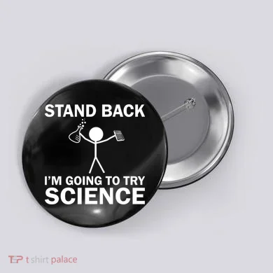 Stand Back I'm Going To Try Science Button