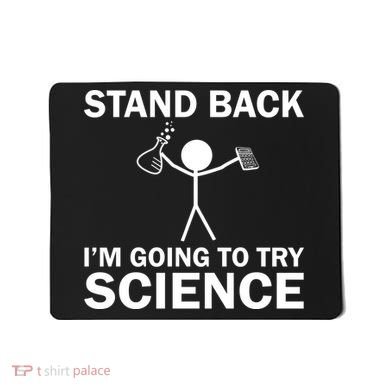 Stand Back I'm Going To Try Science Mousepad