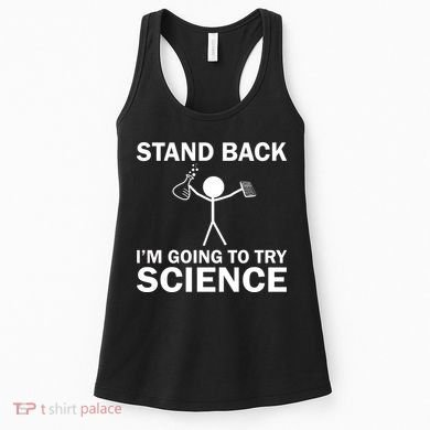 Stand Back I'm Going To Try Science Women's Tank Top