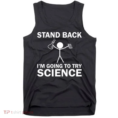 Stand Back I'm Going To Try Science Tank Top
