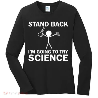 Stand Back I'm Going To Try Science Women's Long Sleeve Shirt