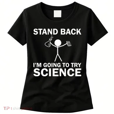 Stand Back I'm Going To Try Science Women's T-Shirt