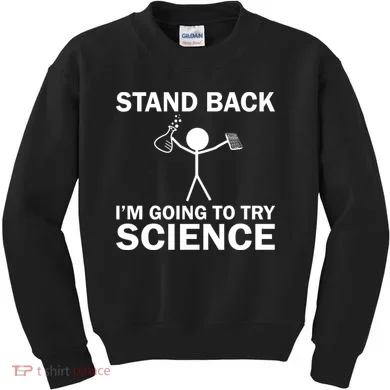 Stand Back I'm Going To Try Science Kids Sweatshirt