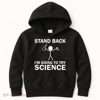 Stand Back I'm Going To Try Science Kids Hoodie