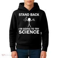 Stand Back I'm Going To Try Science Kids Hoodie thumb 4