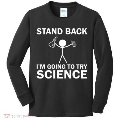 Stand Back I'm Going To Try Science Kids Long Sleeve Shirt