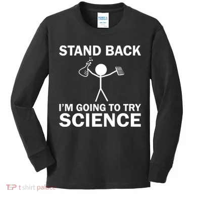 Stand Back I'm Going To Try Science Kids Long Sleeve Shirt
