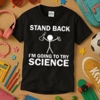 Stand Back I'm Going To Try Science Kids T-Shirt thumb 3
