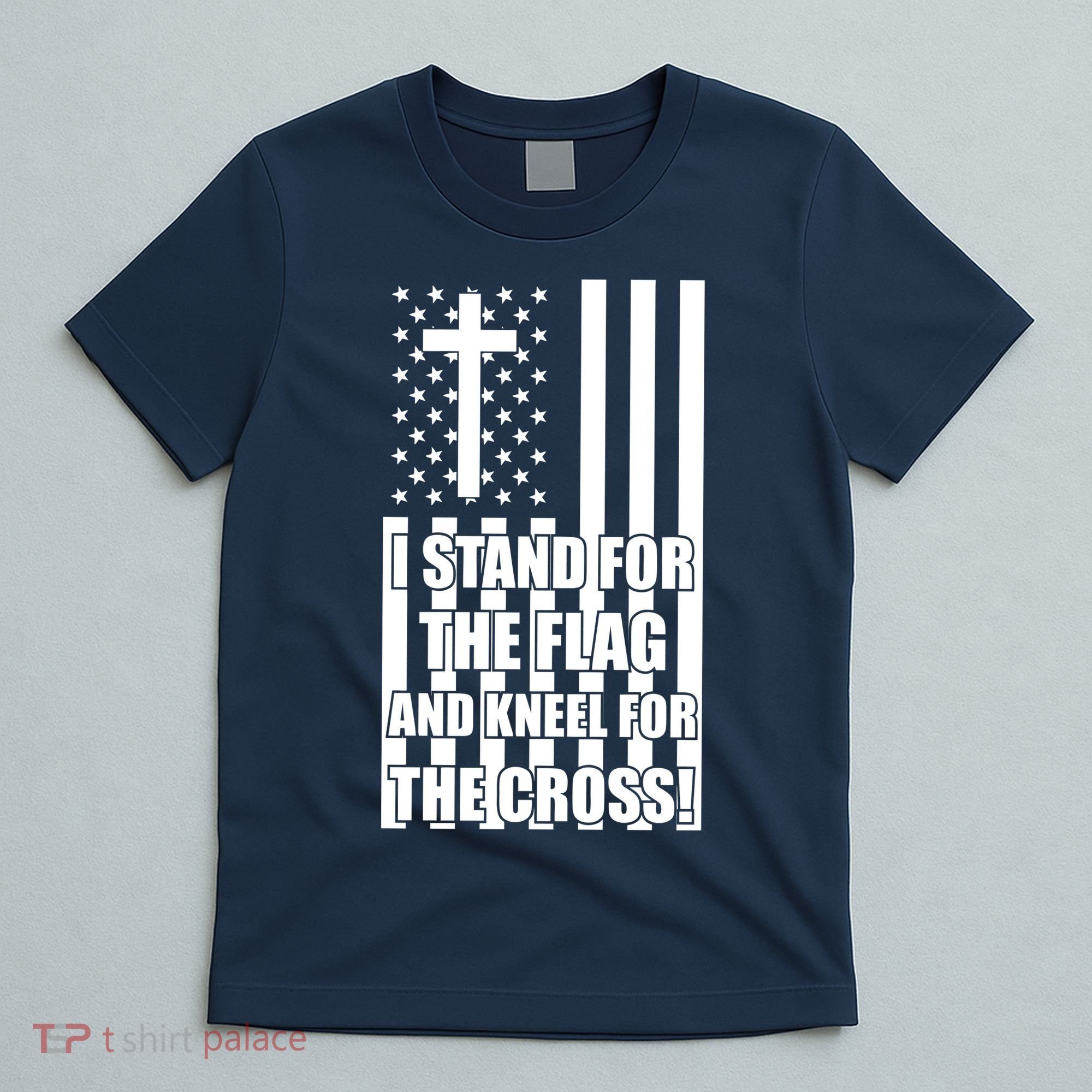 Stand For the Flag and Kneel for the Cross USA Flag T-Shirt
