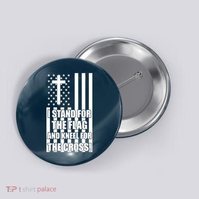 Stand For the Flag and Kneel for the Cross USA Flag Button
