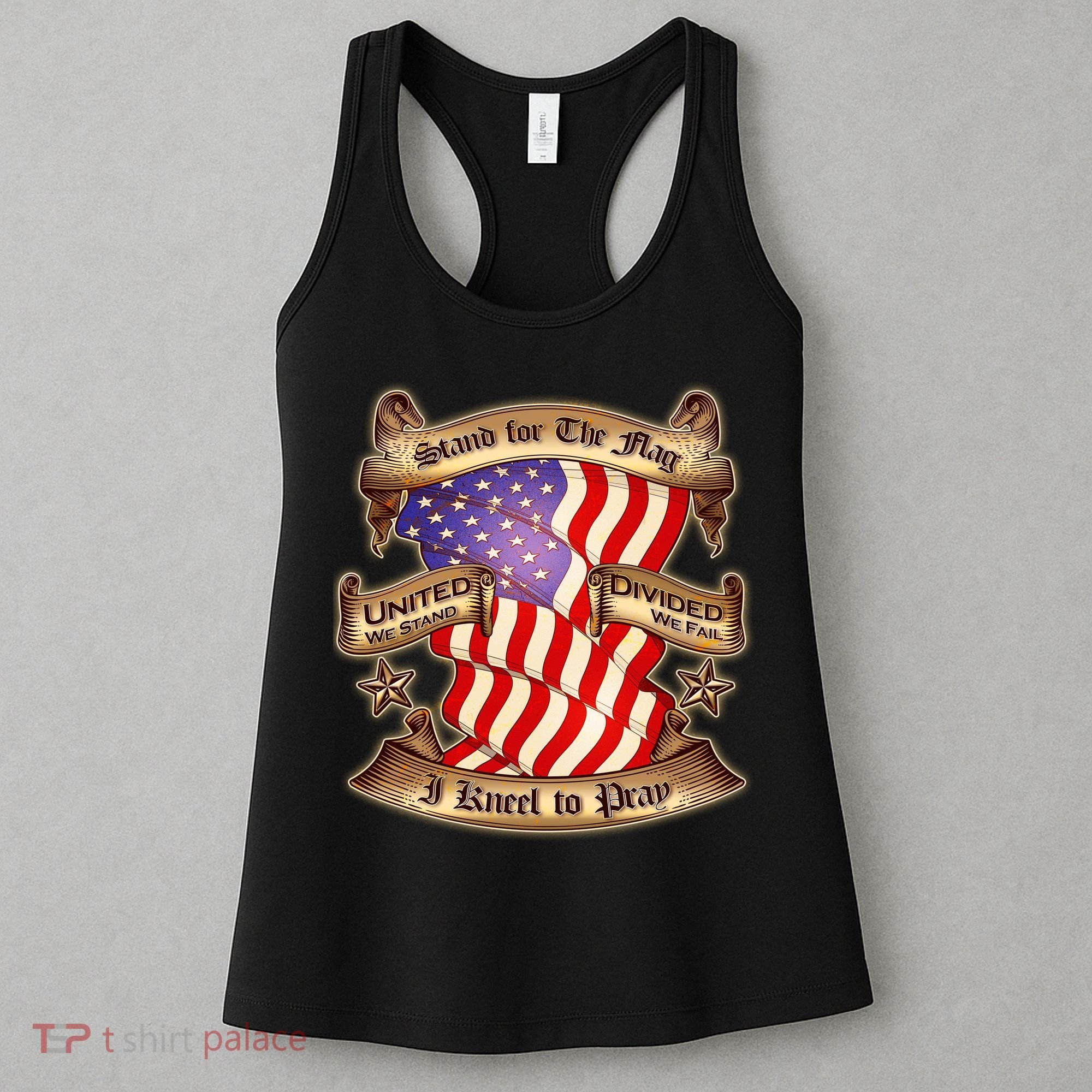 Stand For The Flag I Kneel To Pray United We Stand Divided We Fail Women's Tank Top