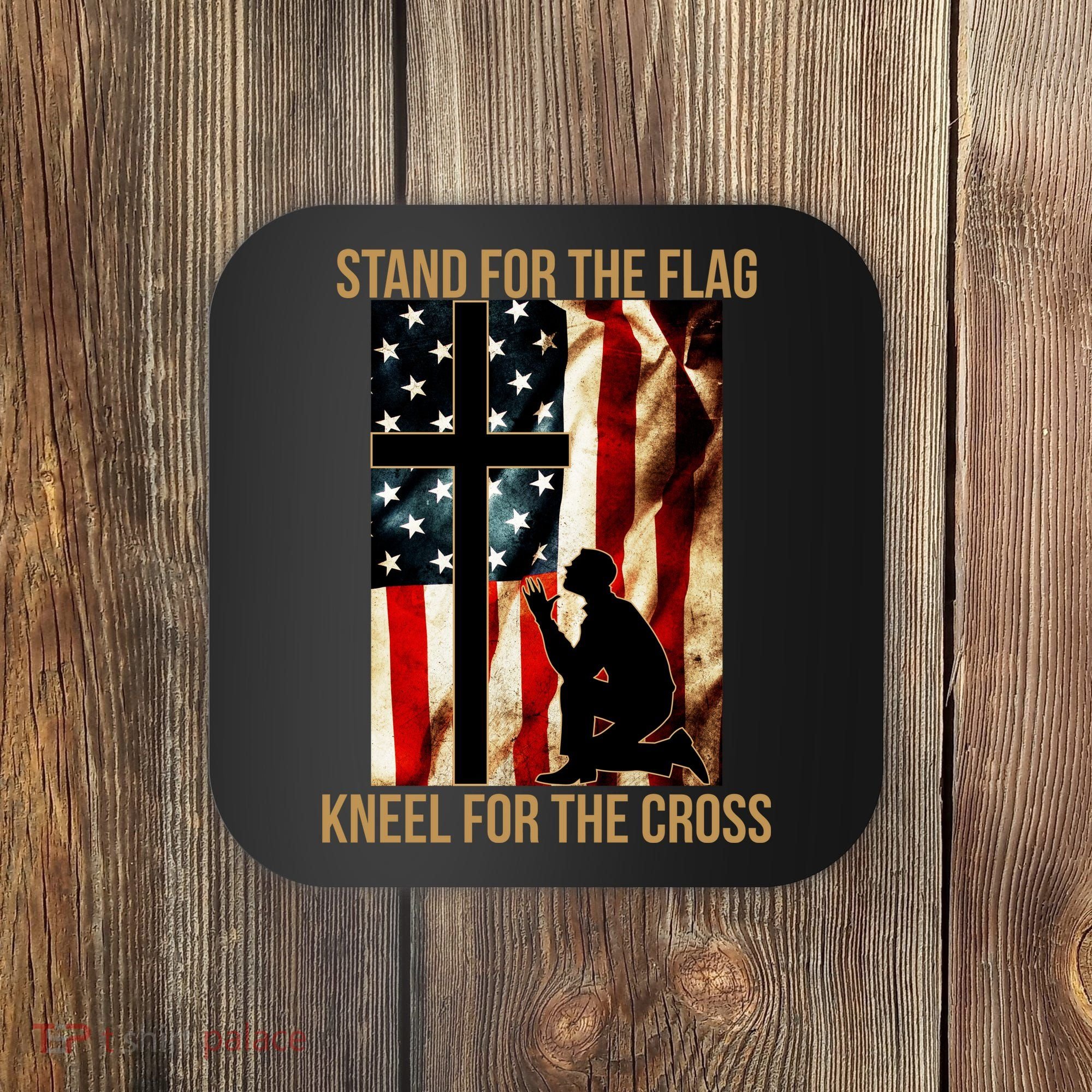 Stand For the Flag Kneel for the Cross Coaster