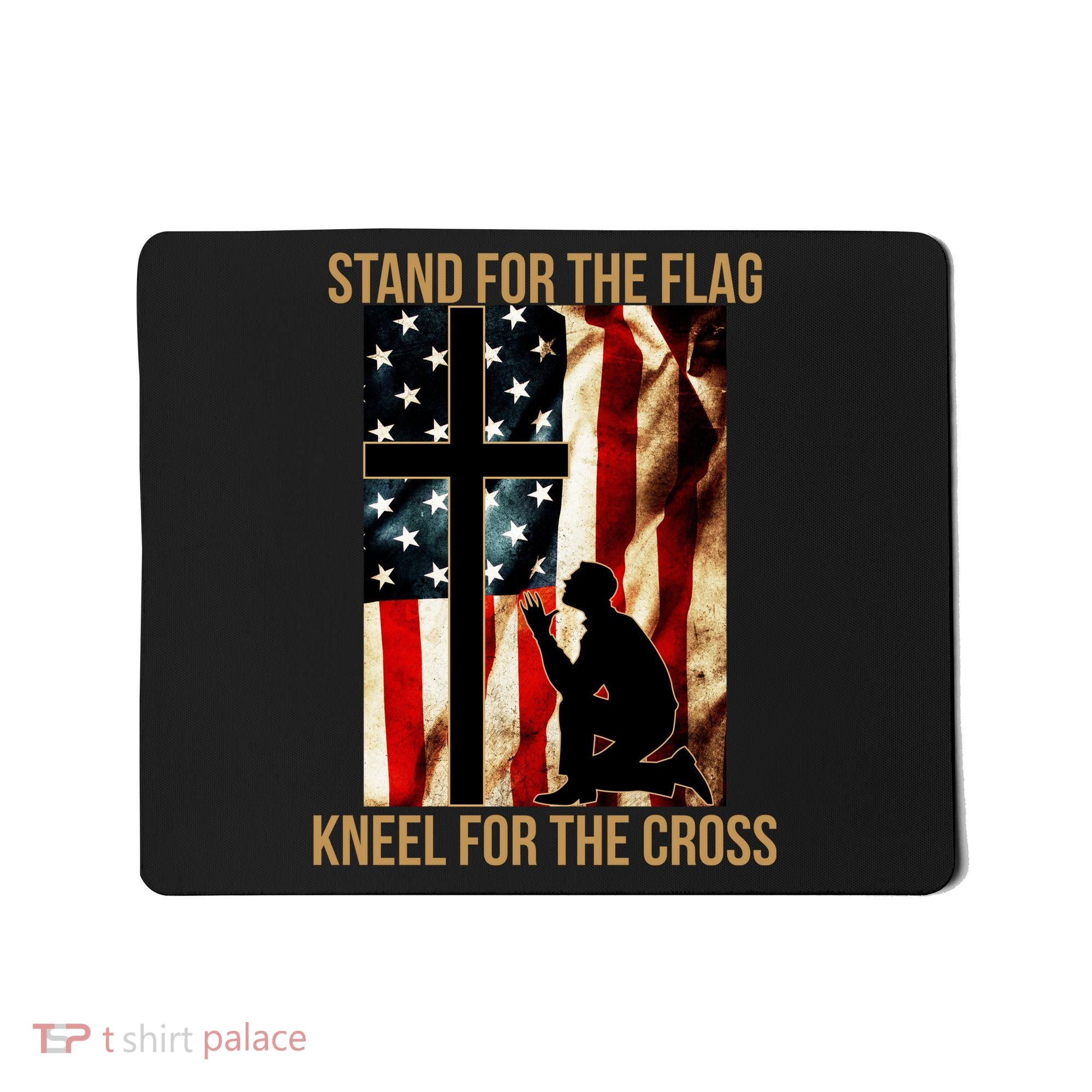 Stand For the Flag Kneel for the Cross Mousepad
