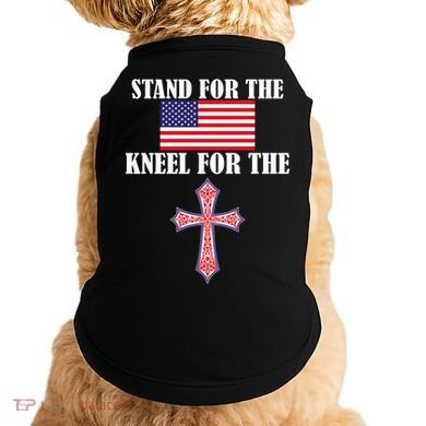 Stand For the Flag Kneel For the Cross National Anthem Doggie Tank