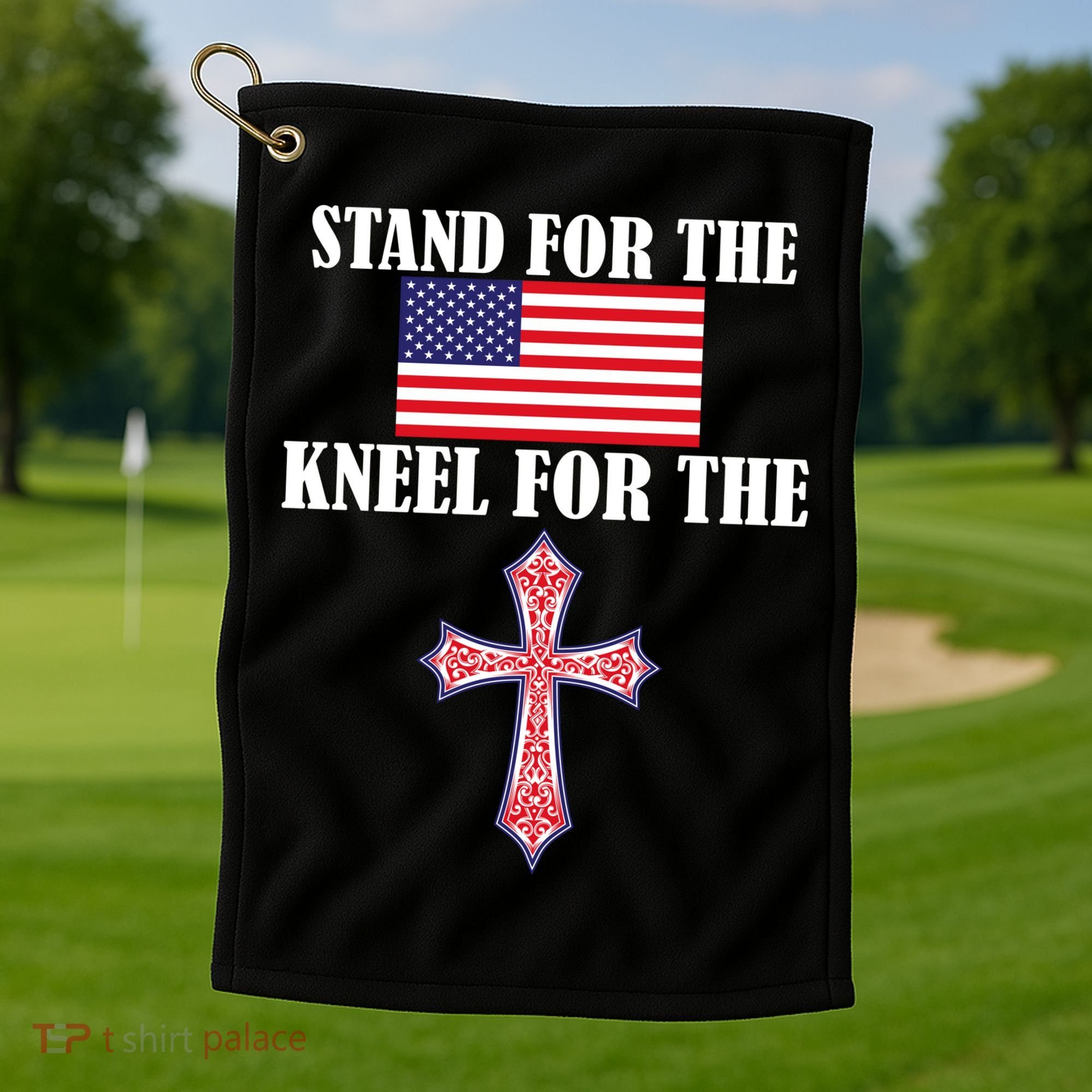 Stand For the Flag Kneel For the Cross National Anthem Golf Towel