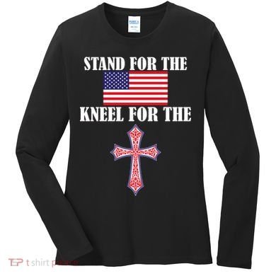 Stand For the Flag Kneel For the Cross National Anthem Women's Long Sleeve Shirt