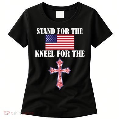 Stand For the Flag Kneel For the Cross National Anthem Women's T-Shirt