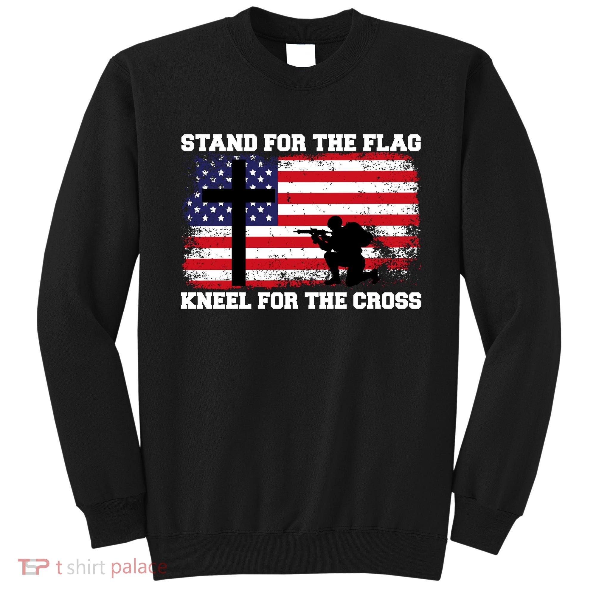 Stand For the Flag Kneel for the Cross USA Army Sweatshirt