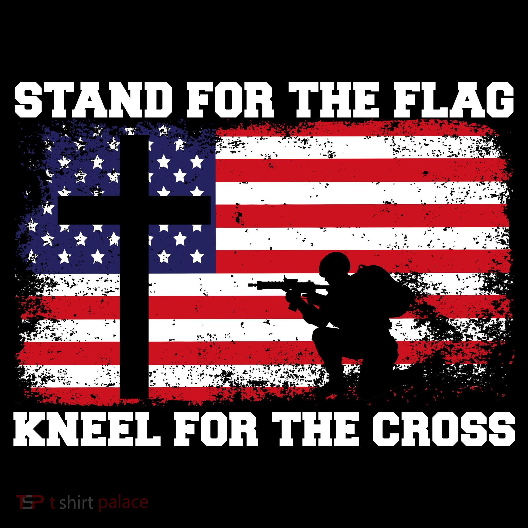 Stand For the Flag Kneel for the Cross USA Army T-Shirt