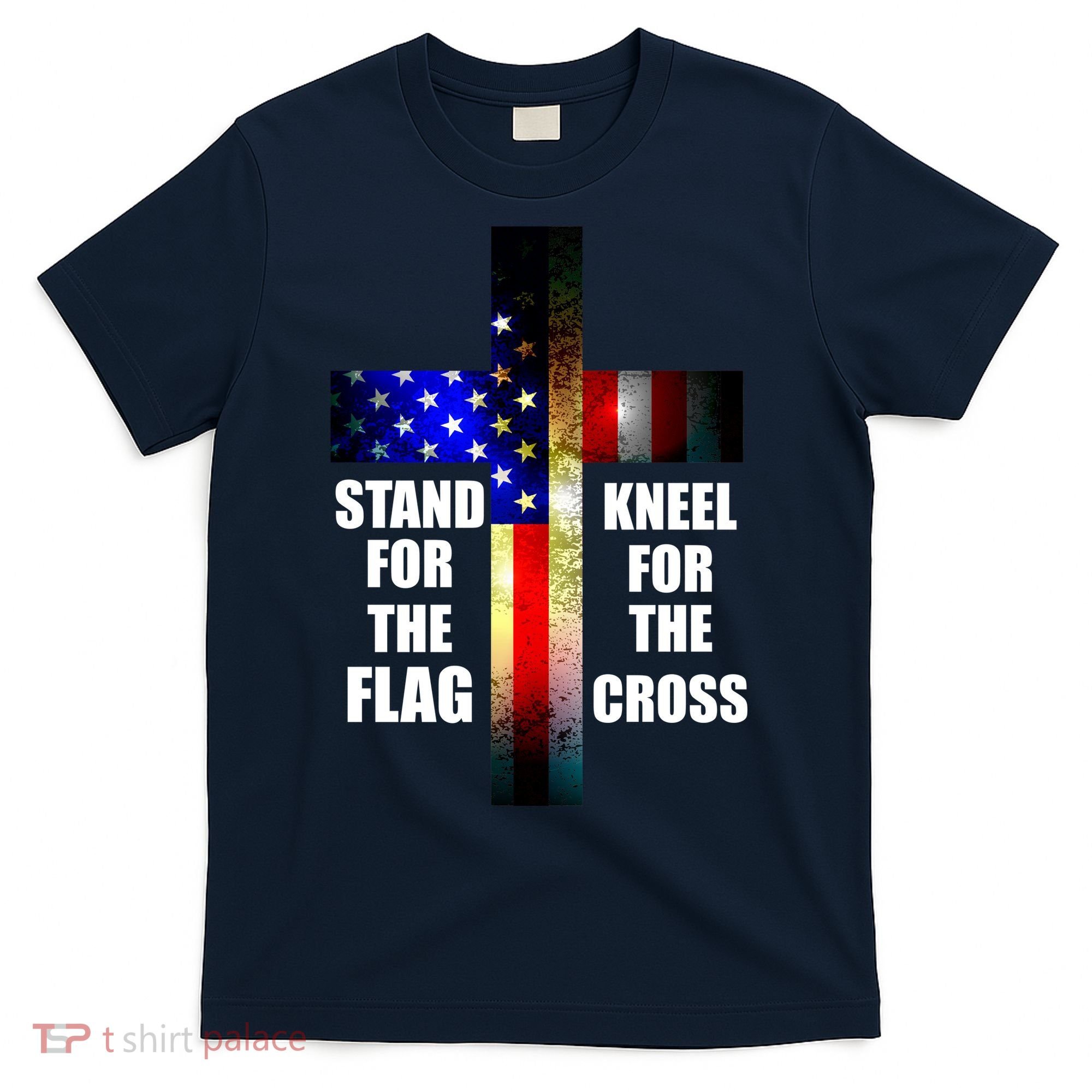 Stand For the Flag Kneel for the Cross USA FLAG T-Shirt