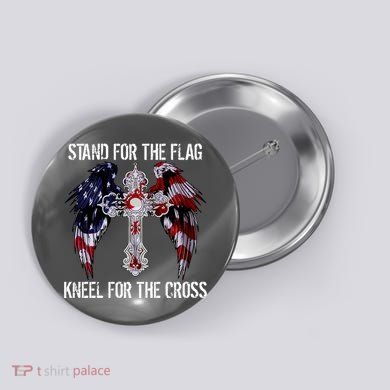Stand For The Flag Kneel For The Cross USA National Anthem Button