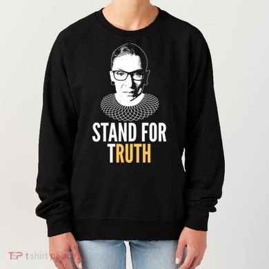 Stand For Truth Quote Ruth Bader Ginsburg Tribute Women's Sweatshirt