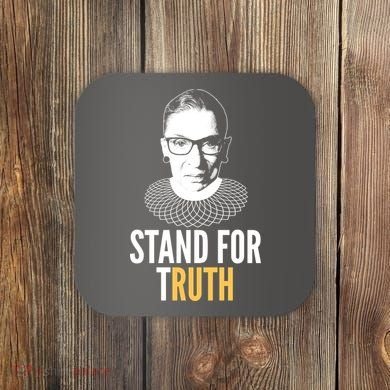 Stand For Truth Quote Ruth Bader Ginsburg Tribute Coaster