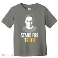 Stand For Truth Quote Ruth Bader Ginsburg Tribute Toddler T-Shirt thumb 0