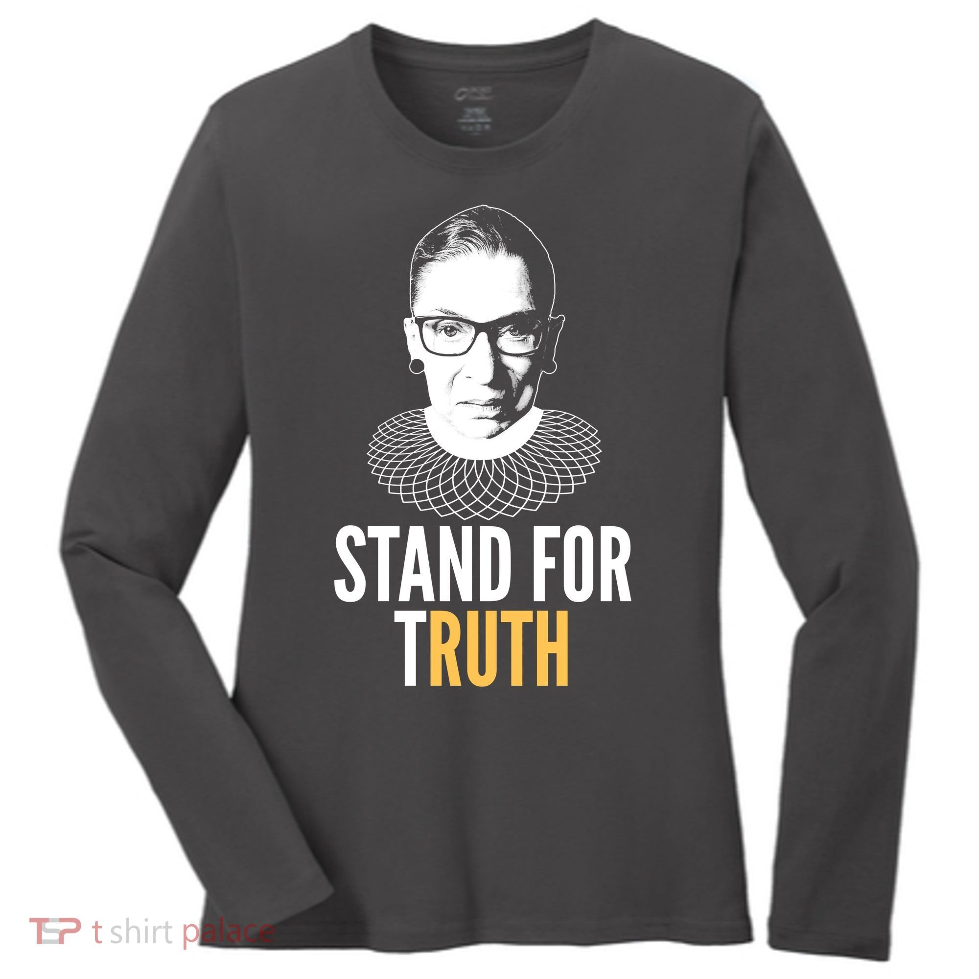 Stand For Truth Quote Ruth Bader Ginsburg Tribute Women's Long Sleeve Shirt