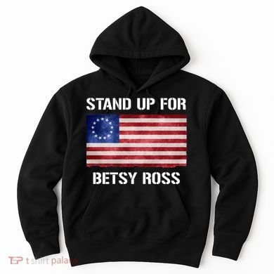 Stand Up For Betsy Ross Hoodie